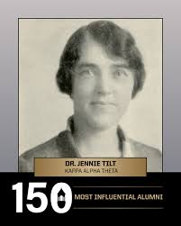 DR. JENNIE TILT: EARLY INITIATE OF KAPPA ALPHA THETA, PROFESSOR,  NUTRITIONIST AND CHEMIST Dr. Jennie Tilt, was born in 1887 and raised