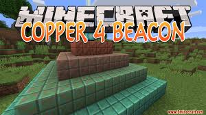 In the name of brevity, i'll assume you're either in creative mode, or have crafted your beacon(s) and have at least 9 resource blocks of: Copper 4 Beacon Data Pack 1 17 1 Build The Beacon Out Of Copper Minecraft