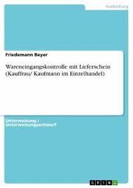 Check spelling or type a new query. Wareneingangskontrolle Mit Lieferschein Kauffrau Kaufmann Im Einzelhandel Von Friedemann Beyer Portofrei Bei Bucher De