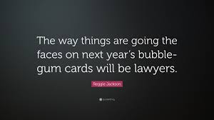 Enjoy our bubble gum quotes collection by famous singers, cartoonists and authors. Reggie Jackson Quote The Way Things Are Going The Faces On Next Year S Bubble Gum Cards Will Be Lawyers 7 Wallpapers Quotefancy