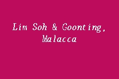 Lim Soh Goonting Malacca Legal Firm In Taman Melaka Raya