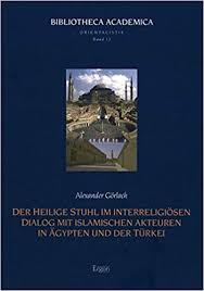 Washington und der heilige stuhl tauschen erst seit 1984 botschafter aus.: Der Heilige Stuhl Im Interreligiosen Dialog Mit Islamischen Akteuren In Agypten Und Der Turkei Bibliotheca Academica Reihe Orientalistik Band 12 Gorlach Alexander Amazon De Bucher