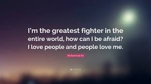 We must come to the inevitable conclusion that the guerrilla fighter is a social reformer. Muhammad Ali Quote I M The Greatest Fighter In The Entire World How Can I Be