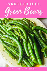 Dill Green Beans Recipe Recipe In 2020 Green Bean Recipes Green Beans Side Dish Recipes Easy