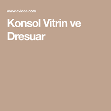 Konsol Vitrin Ve Dresuar Konsol