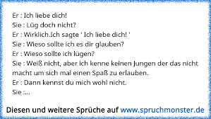 Liebe ist ein großes geheimnis. Er Ich Liebe Dich Sie Lug Doch Nicht Er Wirklich Ich Sagte Ich Liebe Dich Sie Wieso Sollte Ich Es Dir G Spruchmonster De