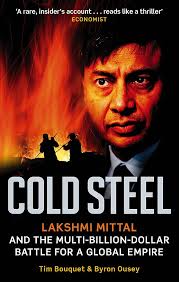 Buy Cold Steel: Lakshmi Mittal and the Multi-Billion-Dollar Battle for a  Global Empire Book Online at Low Prices in India | Cold Steel: Lakshmi  Mittal and the Multi-Billion-Dollar Battle for a Global