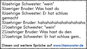 8jaehrige Schwester Wein 9jaeriger Bruder Was Hast Du 8jaehrige Schwester Er Hat Schluss Gemacht9jaehriger Bruder Tolle Spruche Und Zitate Auf Www Likemonster De