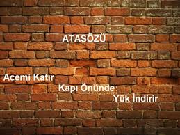 Acemi Katir Kapi Onunde Yuk Indirir Atasozunun Anlami Nedir Acemi Katir Kapi Onunde Yuk Indirir Atasozunun Ana Fikri Nedir Ne Nedir Vikipedi