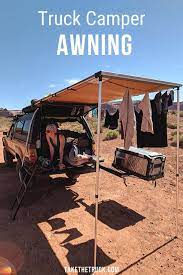 Truck Camper Awning How To Install A Rear Awning For Truck Camping Take The Truck Camper Awnings Truck Camping Truck Camper Shells