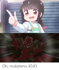 Bang bang bang anime : Bang Oh Mukateno Jojo Anime Meme On Me Me