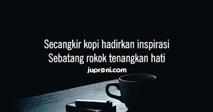 27 Gambar Keren Kopi Dan Rokok 40 Kata Kata Kopi Dan Rokok Yang Bijak Dan Lucu Terbaik Download 10 Quotes Tentang Semangat Dalam S Di 2020 Gambar Lucu Lucu Gambar