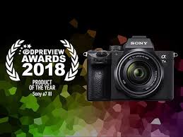 sony a7 iii wins 2018 dpreview product of the year sony