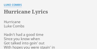 Hurricane (2017) joe (2021) let's just be friends (2019. Hurricane Lyrics By Luke Combs Hurricane Luke Combs Hadn T