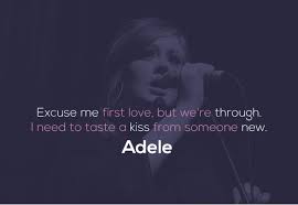 Love anything and your heart will be wrung and possibly broken. Adele Quotes The Best Lyrics And Lines From 19 21 And 25