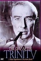 The Day after Trinity : J. Robert Oppenheimer and the atomic bomb