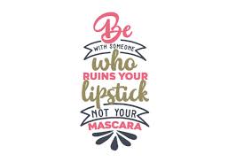 Download Be With Someone Who Ruins Your Lipstick Svg Cut Files Free Svg Png Downloads Compatible With Cameo Silhouette Studio Cricut SVG Cut Files