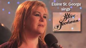Elaine St. George sings Steve Goodman