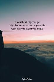 If You Think Big You Get Big Morning Quotes Beautiful Morning Quotes Good Morning Quotes