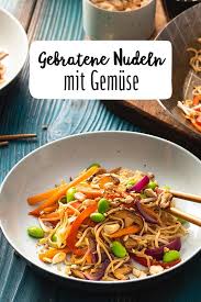 Pin Von Martin Reindl Auf Allgemeine Rezepte Gebratene Nudeln Gemuse Nudeln Rezept Nudeln