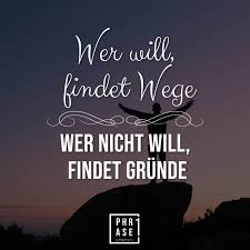 Phrase1 Wer Will Findet Wege Wer Nicht Will Findet Grunde