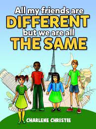 All My Friends Are Different But We Are All The Same A Book To Teach Your Kids About Diversity And Unity English Edition Ebook Christie Charlene Amazon Com Br Livros