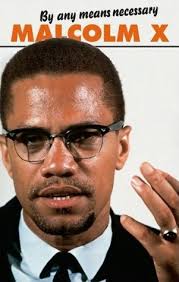 Our color became to us a chain. By Any Means Necessary By Malcolm X