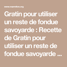Gratin Pour Utiliser Un Reste De Fondue Savoyarde Recette Fondue Savoyarde Recette Gratin Gratin