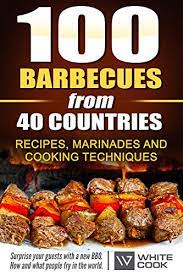 Maybe you would like to learn more about one of these? 100 Barbecues From 40 Countries Recipes Marinades And Cooking Techniques Surprise Your Guests With A New Bbq How And What People Fry In The World English Edition Ebook Zoliman V Amazon De Kindle Shop