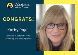 The Yakima School District is pleased to announce the hiring of Kathy Page  as the new Executive Director of School Leadership and Accountability. .  Kathy Page is excited to join the Yakima