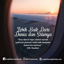 Lebih Baik Daripada Dunia Dan Seisinya Adapun Dalil Yang Menunjukkan Keutamaan Shalat Sunnah Qobliyah Shubuh Adalah Hadits Dari Ai Airplane View Scenes Views