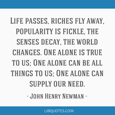 The word popularity means to be popular. Life Passes Riches Fly Away Popularity Is Fickle The Senses Decay The World Changes One Alone