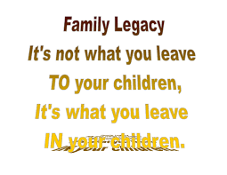 Family Legacy Family Legacy Quotes Legacy Quotes Family Legacy