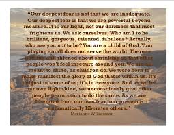 Our Deepest Fear Is Not That We Are Inadequate Fear Great Fear Deep