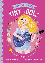 Taylor Swift: A Baby's First Biography (Tiny Idols) by J.D. Forester | Goodreads