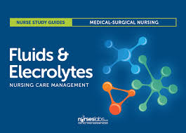 Fluids And Electrolytes Nursing Care Management And Study Guide