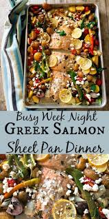 Busy Week Night Greek Salmon Sheet Pan Dinner Recipe Fish Recipes Healthy Sheet Pan Dinners Recipes