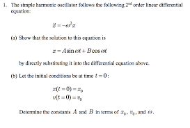 Solved 1 The Simple Harmonic Oscillator Follows The Foll Chegg Com