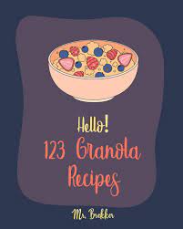 Make cooking fun with daily cooking plans, food ideas, tasty meals, food stories, food trivia. Hello 123 Granola Recipes Best Cookbook Ever For Beginners Homemade Yogurt Recipes Granola Recipe Book Maple Syrup Recipes Easy Cinnamon Cookbook Homemade Granola Cookbook Book 1 Brekker Mr 9781700904416 Amazon Com Books