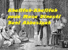 Sementara itu bani buwaihi telah membagi kekuasaanya kepada tiga bersauara. Khalifah Khalifah Pada Masa Dinasti Bani Abbasiyah Bacaan Madani Bacaan Islami Dan Bacaan Masyarakat Madani