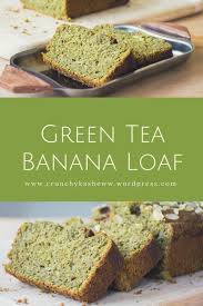 Green Tea Banana Loaf Green Tea Recipes Matcha Dessert Tea Recipes