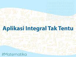 Maybe you would like to learn more about one of these? Aplikasi Integral Tak Tentu Edukaloka