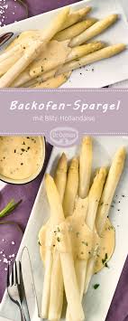 Backofen Spargel Mit Blitz Hollandaise Rezept Spargel Im Backofen Garen Spargel Rezepte