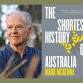Mark McKenna - Writing the Shortest (and longest) History Of Australia