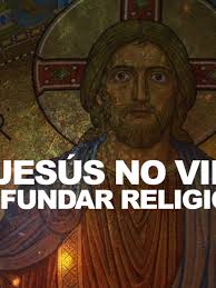 Jesús No Fundó Religión