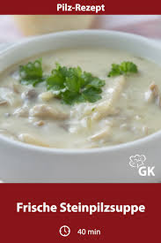 Frische Steinpilzsuppe Rezept Rezept Steinpilzsuppe Steinpilze Rezept Rezepte