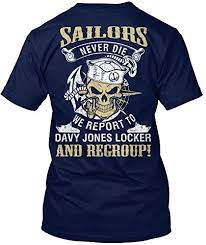 You may not use these navy terms every day aboard the ship, but you'll want to. Sailors Never Die T Shirt We Report To Davy Jones Locker And Regroup M Navy Buy Online In Angola At Angola Desertcart Com Productid 26892742