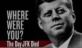 Where were you when JFK was assassinated?