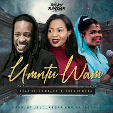 Ricky Randar Umtu Wam Feat Avela Mvalo Thembi Mona Latest Music Mona Songs