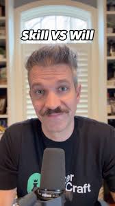 Understand that you can teach Skill but Will (drive) is based